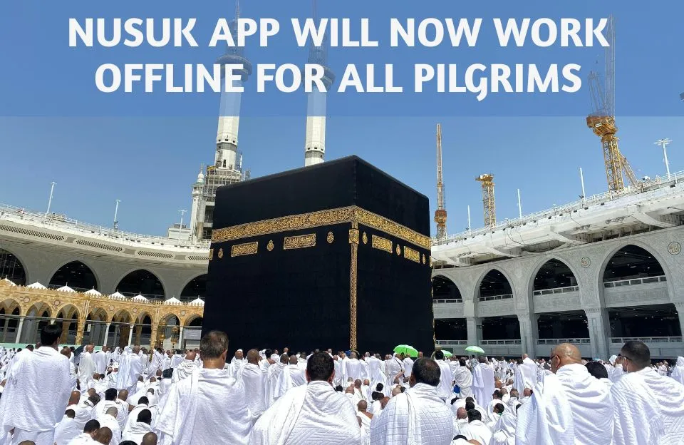 Nusuk App Will Now Work Offline for All Pilgrims