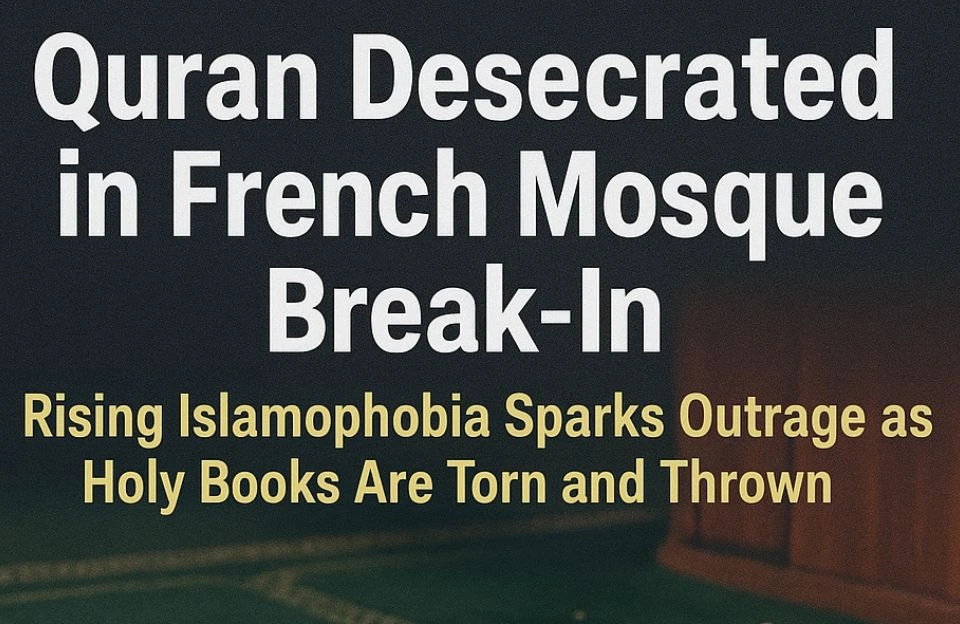 Quran Desecration in French Mosque Break-In as Islamophobic Attacks Rise